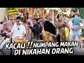 KALI INI PALING HEBOH !! DATENG NUMPANG MAKAN DI NIKAHAN ORANG BIKIN PENGANTEN & SEMUA TAMU BINGUNG