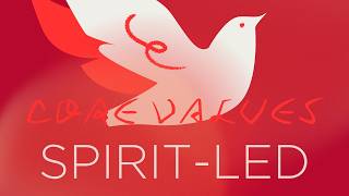 Core Values | Spirit-Led - PART 7 - This Has To Lead To That
