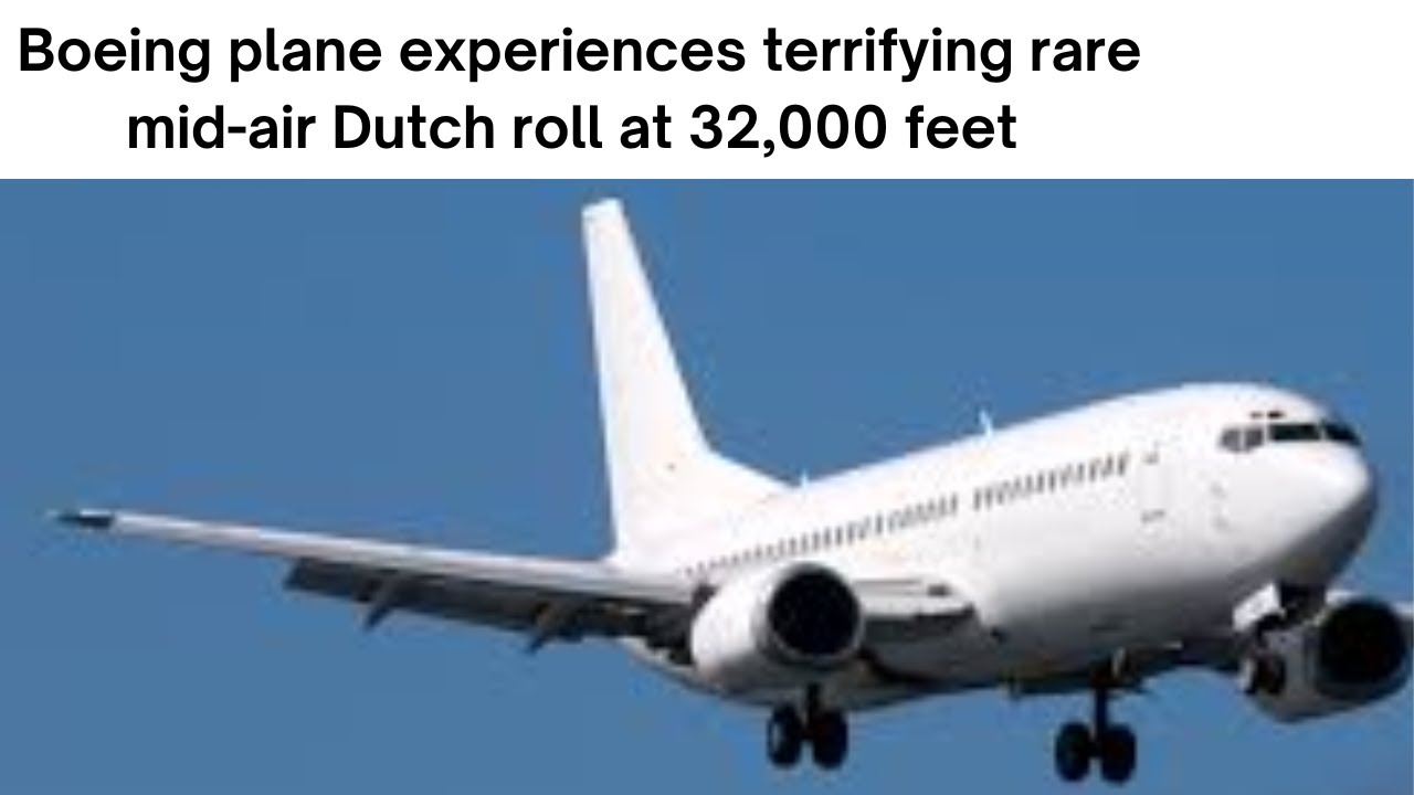 boeing-plane-experiences-terrifying-rare-midair-dutch-roll-at-32-000