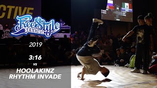 3:16 vs Hoolakinz Rhythm Invade Freestyle Session 2019
