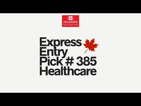 Most Recent Express Entry Pick bearing Intake number 385 for Healthcare