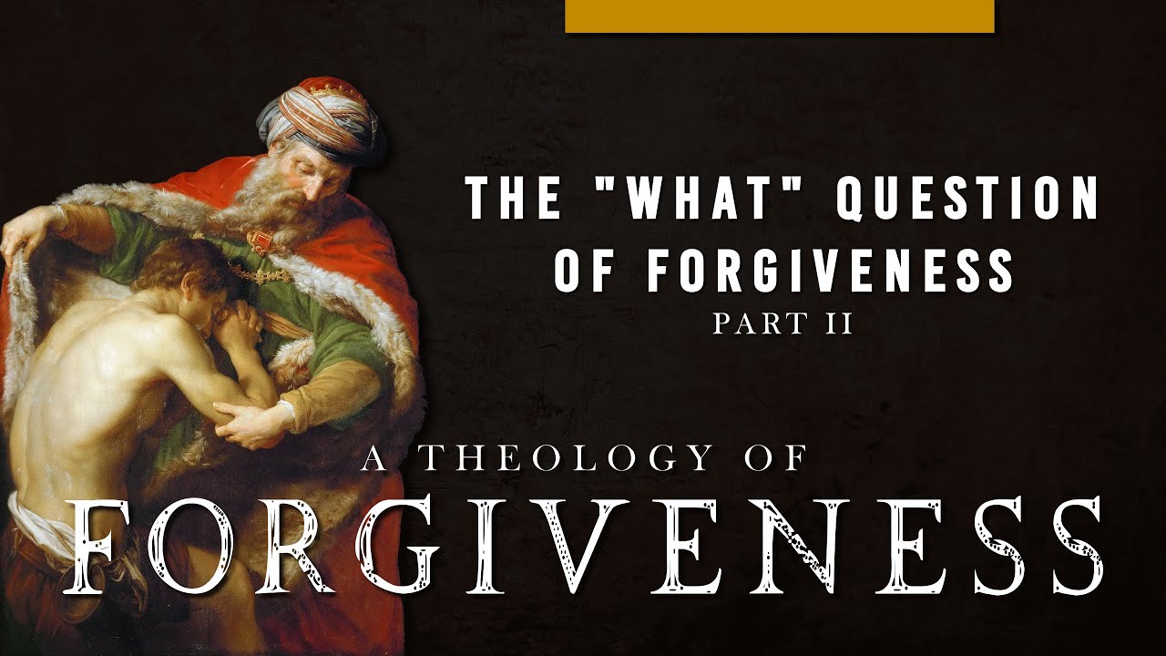 The "What" Question of Forgiveness (Part II) - YouTube