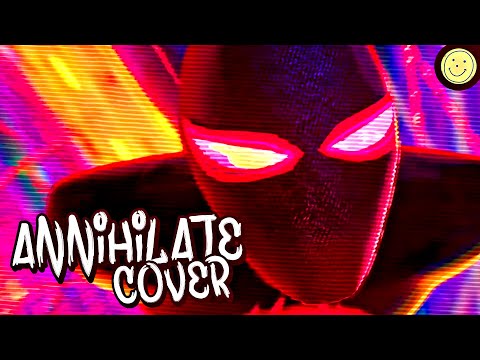 Annihilate By Metro Boomin Spider Man Across The Spider Verse Cover By Smilii