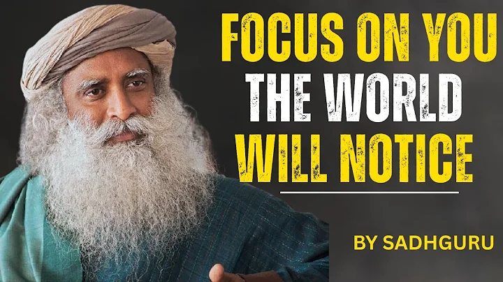 Focus on Yourself and the World Will Notice – Sadhguru | Motivational Speech