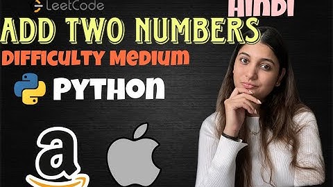 Leetcode 2. Add Two Numbers (Python) - HINDI