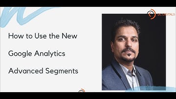 How to Use the New Google Analytics Advanced Segments