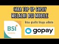 Cara Top Up Gopay Melalui BSI Mobile | Bank Syariah Indonesia