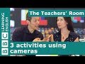 The Teachers Room: 3 activities using cameras