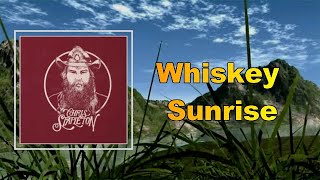 Chris Stapleton - Whiskey Sunrise (Lyrics)