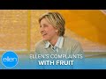Ellen’s Complaints with Fruit
