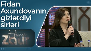 Fidan Axundovanın Hamıdan Gizlətdiyi Sirləri Həmin Zaur