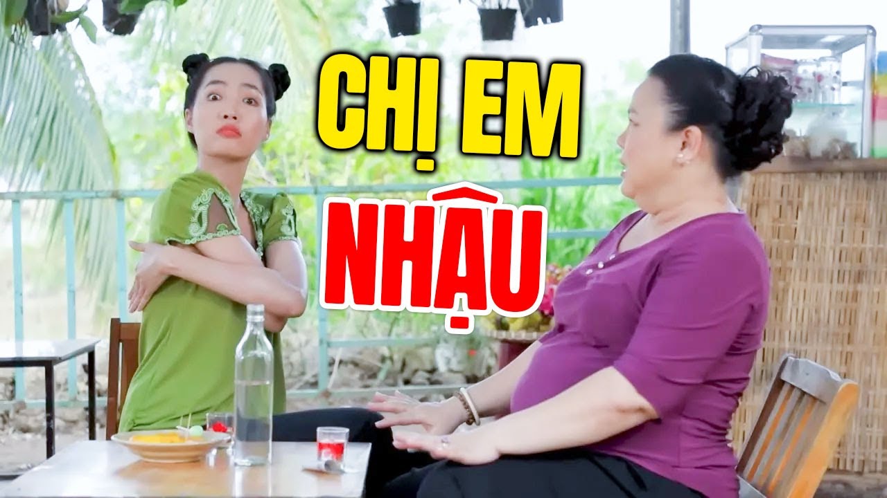 Cười Bể Bụng Với Hài 2025 Mới Nhất | CHỊ EM MÊ NHẬU | Hài Việt Nam Hay Nhất 2025