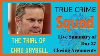 Chad Daybell Trial, Summary of Day 37, Closing Arguments