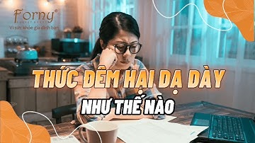 THỨC KHUYA HẠI DẠ DÀY NHƯ THẾ NÀO