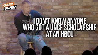 I Don't Know Anyone Who Got A UNCF at an HBCU  | Gary Owen