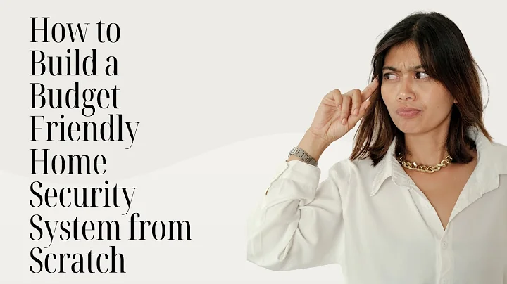 How to Build a Budget Friendly Home Security System from Scratch