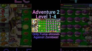 🔥 Adventure 2 Level 1-4 in Plants vs. Zombies with Only Fume-shroom? 🤔