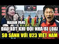 Madam Pang Nói Sốc Về U23 Thái Khi Bị Loại Sau Trận Đấu Trước U23 Trung Quốc, So Sánh Với U23VN