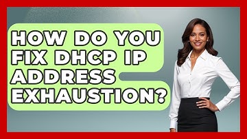 How Do You Fix DHCP IP Address Exhaustion? - Internet Infrastructure Explained