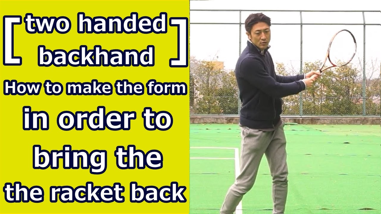 [two handed backhand] How to bring the racket back in order to make a