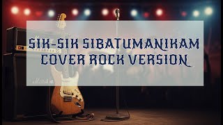 Download Lagu SIK SIK SIBATUMANIKAM ROCK COVER - Lagu Daerah Sumatra Utara | Indonesia MP3