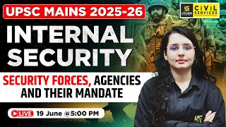 UPSC CSE Mains 2025 | INTERNAL SECURITY | Security Forces, Agencies & Their Mandate | By Venus Ma'am