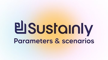 Sustainly Tutorial – Parameters & Scenarios | Life Cycle Assessment Tutorial
