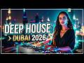 Deep House & Melodic Techno Mix 2026 🌃 Dubai Night Rooftop DJ Set