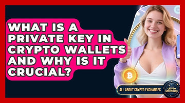 What Is A Private Key In Crypto Wallets And Why Is It Crucial? - All About Crypto Exchanges