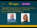 Cannabis Rescheduling and DEA Registration: Q&amp;A with Calvin Shannon and Hannah King