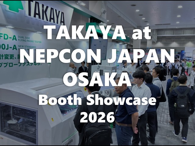 TAKAYA at NEPCON Japan Osaka 2026 | Booth Showcase & Flying Probe