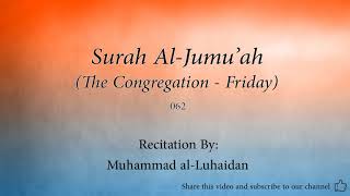 Surah Al Jumu'ah The Congregation Friday 062 Muhammad al Luhaidan Quran Audio