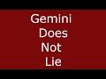 Gemini Does Not Lie