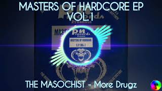 MASTERS OF HARDCORE EP VOL.1 - THE MASOCHIST - More Drugz
