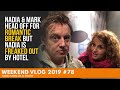 WEEKEND VLOG 78 - Nadia & Mark Head Off For ROMANTIC Break BUT Nadia IS FREAKED OUT By Hotel