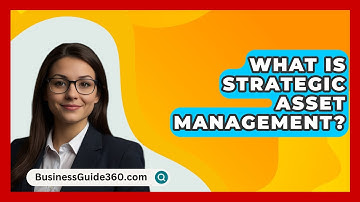 What Is Strategic Asset Management? - BusinessGuide360.com