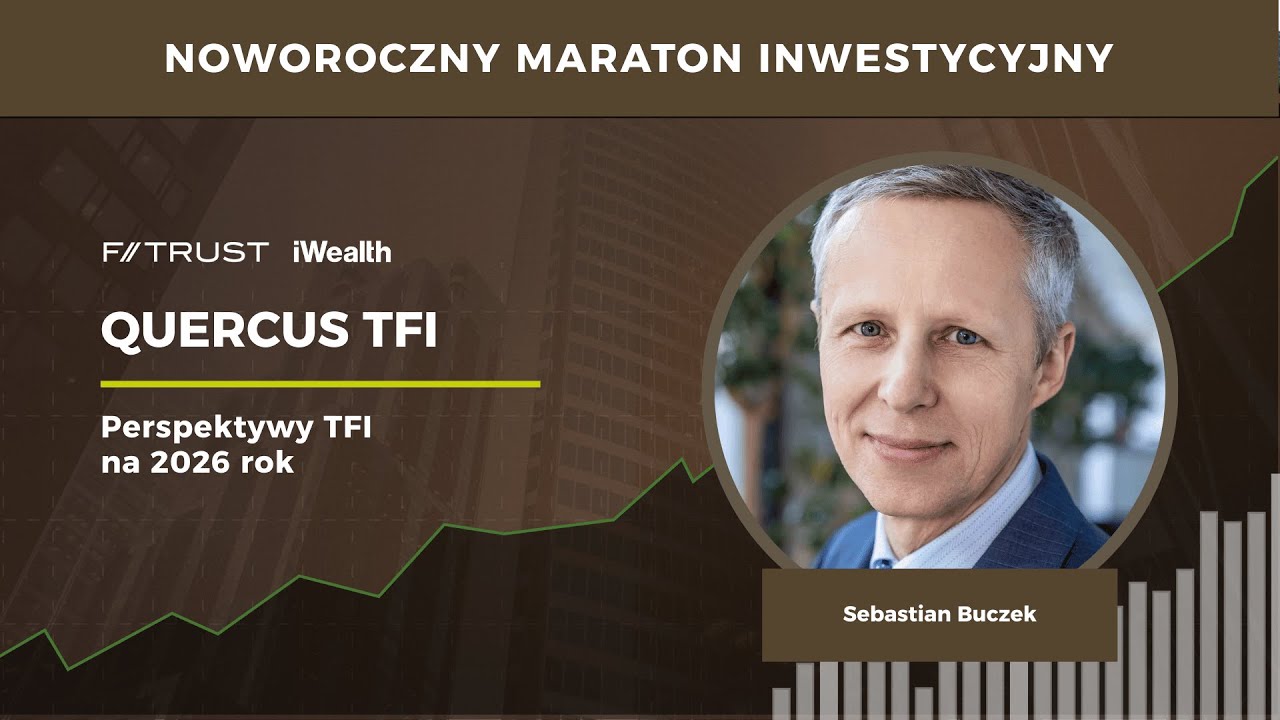 Quercus TFI - prognozy na 2026 rok | Noworoczny Maraton Inwestycyjny F-Trust iWealth