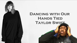 Taylor Swift - Dancing With Our Hands Tied (Lyrics) (Reaction)