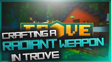 TROVE CRAFTING MY FIRST RADIANT!!! HOW TO GET RADIANT GEAR! HOW TO CRAFT RADIANT GEAR!