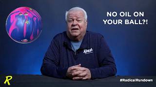 Why Is There No Oil On My Ball - #RadicalRundown