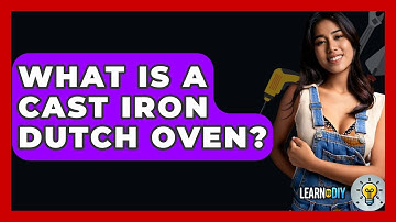 What Is A Cast Iron Dutch Oven? - LearnToDIY360.com