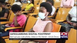 Beware of digital footprints, don’t put your nude photos, videos on the internet – Ursula Owusu