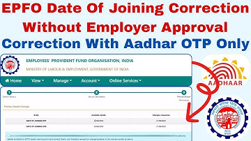 EPFO Date Of Joining Correction Without Employer Approval | Correction With Aadhaar OTP Only