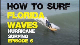 How to Surf Florida Waves - Episode 6 - Surfing Florida Hurricane Waves