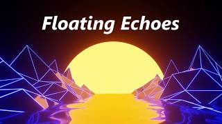 Floating Echoes | Calm Ambient Background Music 🎧