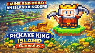 Building a Pixel Kingdom! 🏝️ Pickaxe King Island Gameplay &amp; First Look