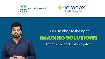 Webinar: How to choose the right Imaging Solution for Embedded Vision System | e-con Systems