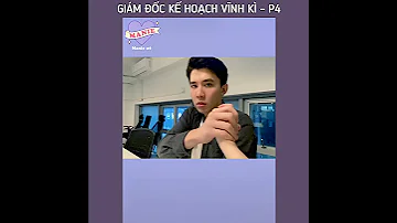 Giám đốc Kế Hoạch Vĩnh Kì Tập 4 MANIE NÈ 