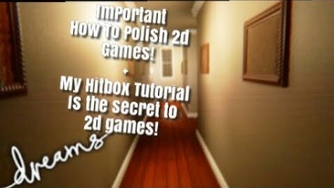 Dreams Ps4 how to Polish 2d games (tutorial)