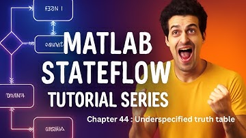 MATLAB | Simulink | State-flow || Underspecified truth table | Chapter 44